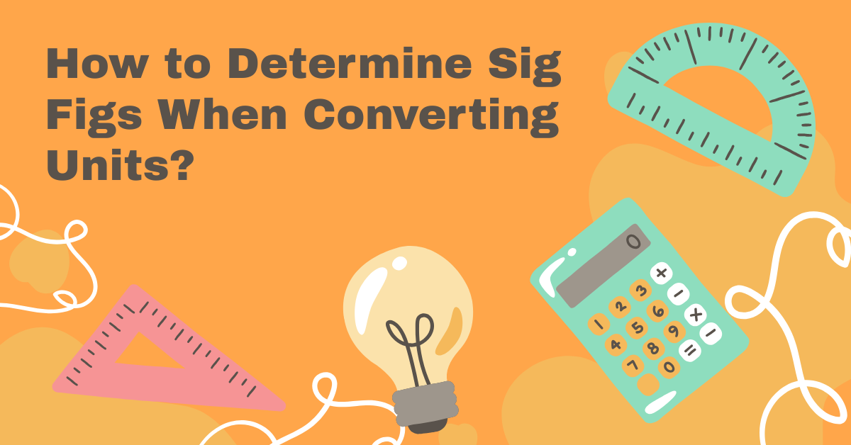 How to Determine Sig Figs When Converting Units?